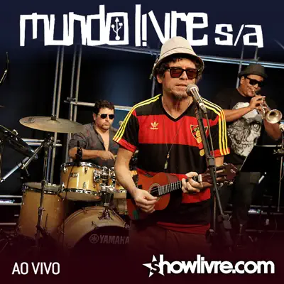 Mundo Livre S/A no Estúdio Showlivre (Ao Vivo) - Mundo Livre S/A Mundo Livre S/A no Estúdio Showlivre (Ao Vivo) - Mundo Livre S/A