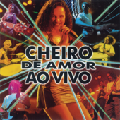 Cheiro De Amor Ao Vivo - Banda Cheiro de Amor