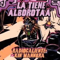 La Tiene Alborotaa (feat. Kinmannbra) - Single - Radiocaliente