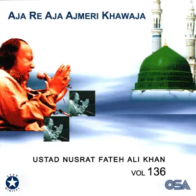 Aja Re Aja Ajmeri Khawaja, Vol. 136 - Nusrat Fateh Ali Khan