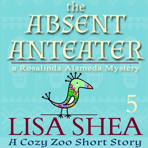 The Absent Anteater: A Cozy Zoo Short Story, Book 5 (Unabridged) cover