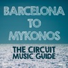 Barcelona to Mykonos - The Circuit Music Guide