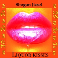 Liquor Kisses - Single - Shogun jizzol