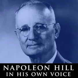 Napoleon Hill in His Own Voice: Rare Recordings of His Lectures