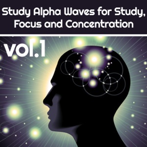 Study Alpha Waves for Study, Focus, and Concentration, Vol. 1