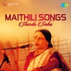 Maithili Songs - Sharda Sinha - EP