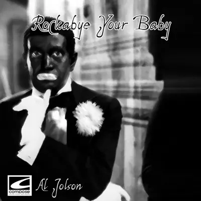 Rockabye Your Baby - Al Jolson