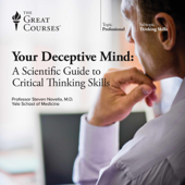 Your Deceptive Mind: A Scientific Guide to Critical Thinking Skills