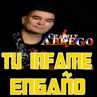 Tu Infame Engaño - Single - Charly Abrego