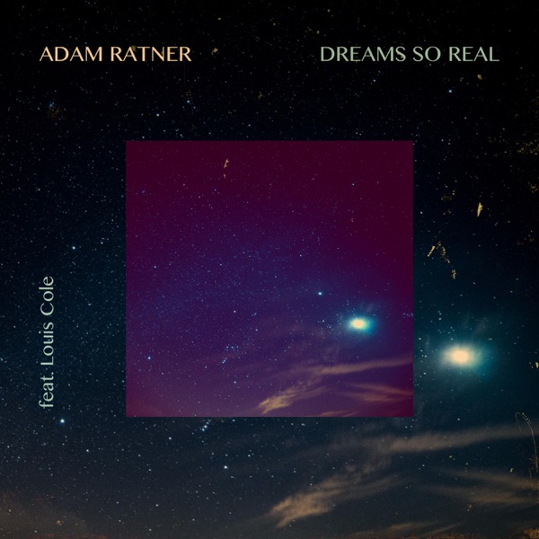 Dreams So Real (feat. Louis Cole) - Single - Adam Ratner