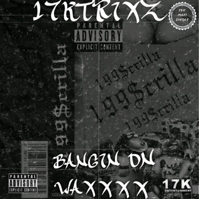 Bangin' on Waxxxx 17k - Single