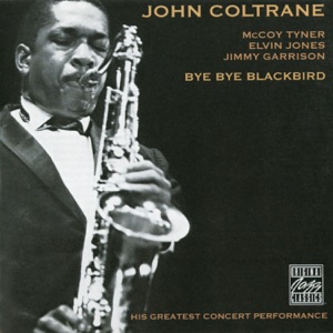Bye Bye Blackbird (Live) [with Elvin Jones, Jimmy Garrison & McCoy Tyner]