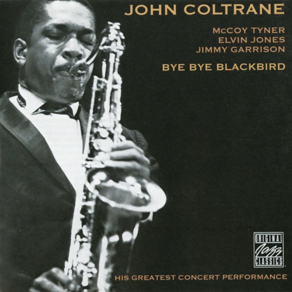 Bye Bye Blackbird (Live) [with Elvin Jones, Jimmy Garrison & McCoy Tyner]