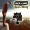 What Would You Do (feat. Mara Klang) - Nick Cold lyrics