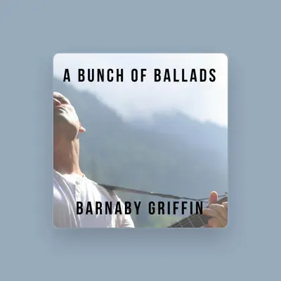 Listen to Barnaby Griffin, watch music videos, read bio, see tour dates & more!