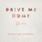 Drive Me Home (GOLDHOUSE Remix) - Caroline Pennell lyrics