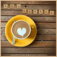 You + Coffee (feat. Willow Stephens)