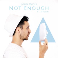 Not Enough (feat. Vtown) - Single - John Moses