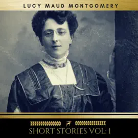 Lucy Maud Montgomery: Short Stories vol: 1