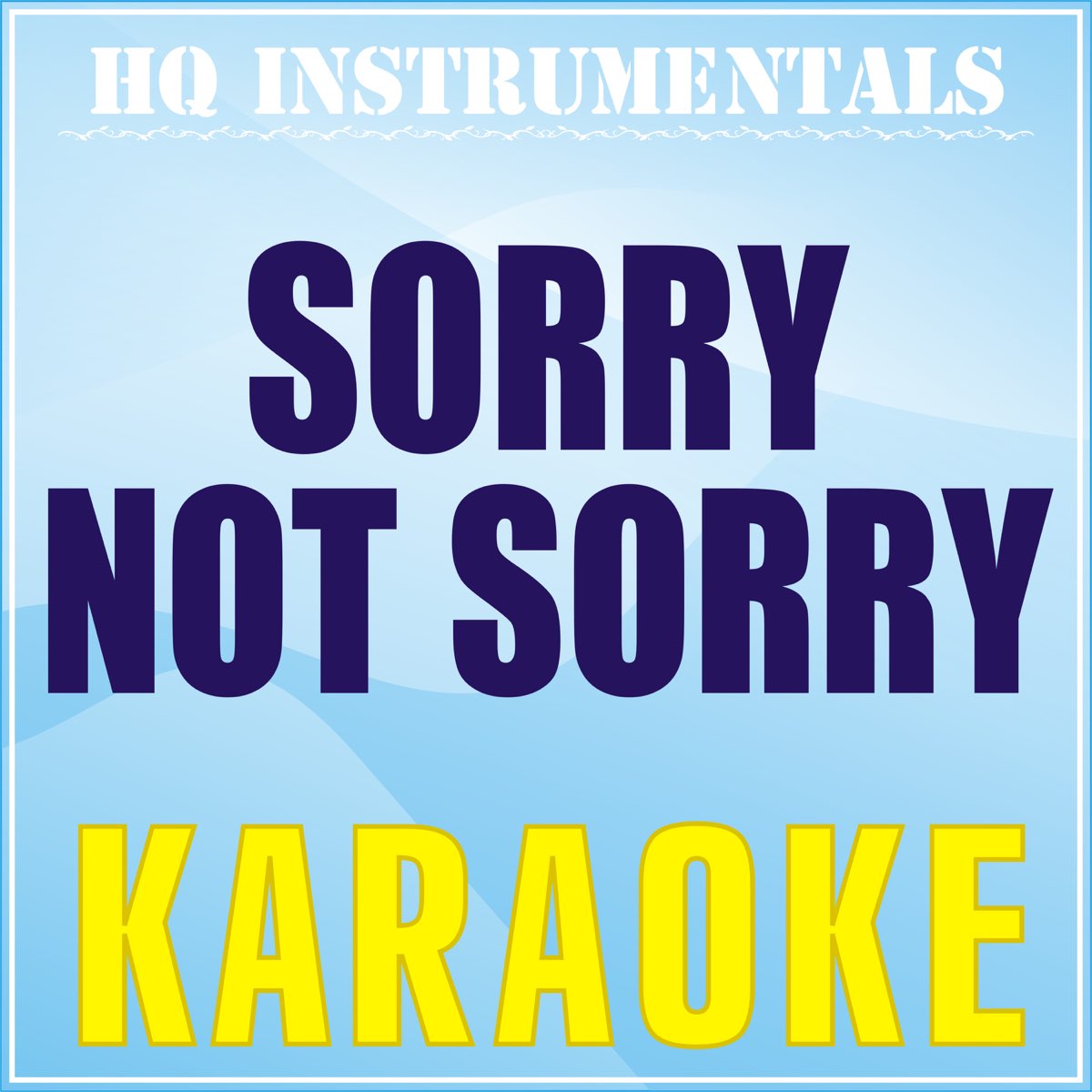 Sorry Not Sorry (Karaoke Instrumental) [Originally Performed by Demi Lovato]  - Single - Album by HQ INSTRUMENTALS - Apple Music