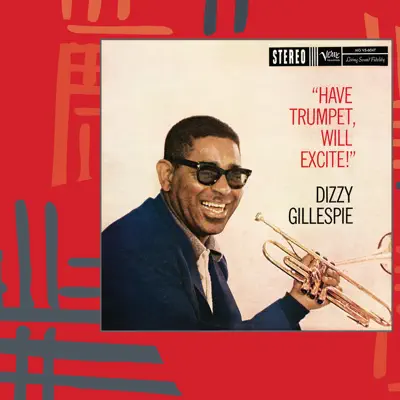 Have Trumpet, Will Excite! (Expanded) - Dizzy Gillespie Have Trumpet, Will Excite! (Expanded) - Dizzy Gillespie