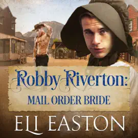 Robby Riverton: Mail Order Bride (Unabridged)