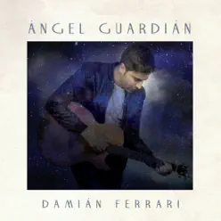 Ángel Guardián - Damian Ferrari Ángel Guardián - Damian Ferrari