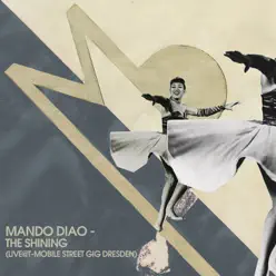 The Shining (Live@T-Mobile Street Gig Dresden) - Single - Mando Diao