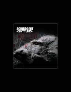 Acidrodent सुनें, म्यूज़िक वीडियो देखें, बायो पढ़ें, दौरे की तारीखें और बहुत कुछ देखें!