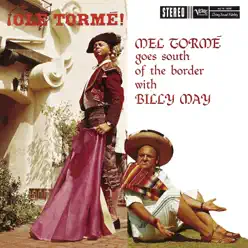 ¡Olé Tormé! Mel Tormé Goes South of the Border With Billy May - Mel Tormé ¡Olé Tormé! Mel Tormé Goes South of the Border With Billy May - Mel Tormé