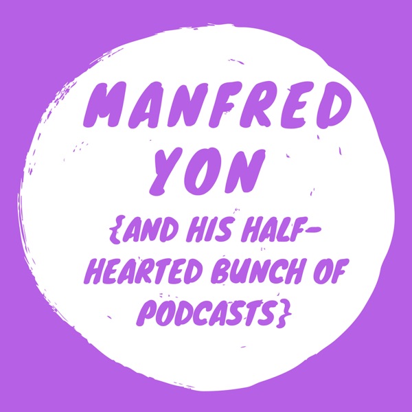 Manfred Yon {and his Half-Hearted Bunch of Podcasts} cover