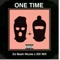 One Time (feat. Eill Will & Ebbs) - DJ Bash Nicole lyrics