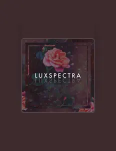 Hör dir Lux Spectra an, schau dir Musikvideos an, lies die Biografie, finde Tourdaten und mehr!