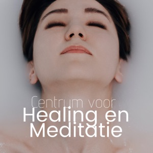 Centrum voor Healing en Meditatie - 22 Liedjes voor Meditatie, Ontspanning en Slaap