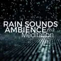  - Rain Sounds Ambience for Meditation