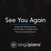 See You Again (Originally Performed by Charlie Puth & Wiz Khalifa) [Piano Karaoke Version] - Sing2Piano