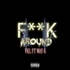 F**k Around (feat. Way-G) - Single