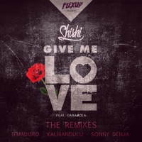 Give Me Love (feat. Daramola) [The Remixes] - Single - ShiShi