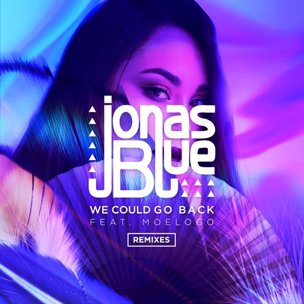 We Could Go Back (feat. Moelogo) [Remixes] - EP - Jonas Blue