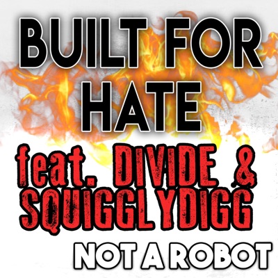 Built for Hate (feat. Divide & SquigglyDigg) - Single