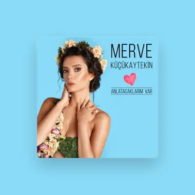 Listen to Merve Küçükaytekin, watch music videos, read bio, see tour dates & more!