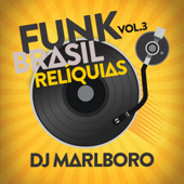 Funk Brasil Relíquias (Vol. 3) - DJ Marlboro