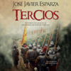 Tercios: Historia ilustrada de la legendaria Infantería española (Unabridged) - José Javier Esparza