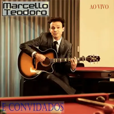 Marcello Teodoro e Convidados (Ao Vivo) - Marcello Teodoro