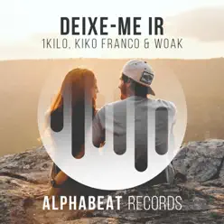 Deixe-Me Ir (Kiko Franco & WOAK Remix) - Single - 1Kilo