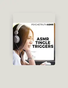 收听 Psychetruth ASMR、观看音乐视频、阅读小传、查看巡演日期等 ！