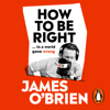 How To Be Right - James OBrien