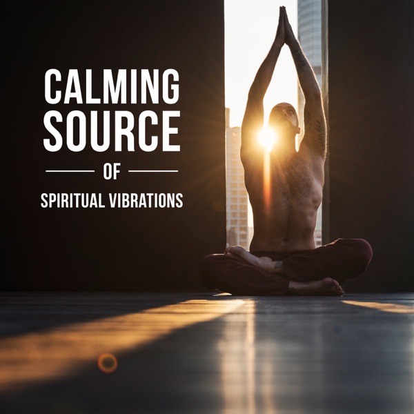 Calming Source of Spiritual Vibrations: Liquid Peace Meditation, Deep Consciousness, Yoga Revolution, Oriental Mindful Power