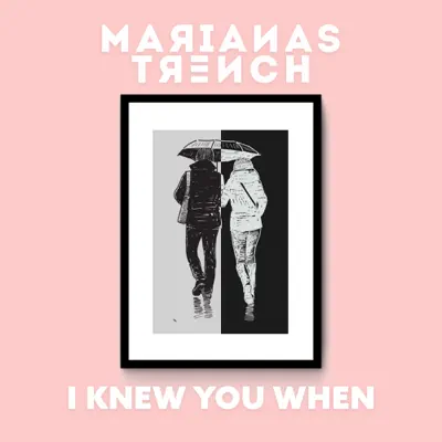 I Knew You When - Single - Marianas Trench