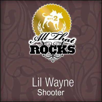 Shooter (All That Rocks MTV2) - Single - Lil Wayne